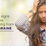 Major Signs You Are Suffering From A Migraine