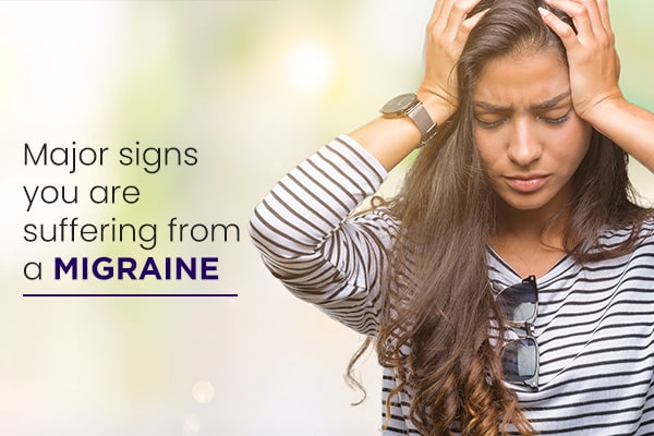 Major Signs You Are Suffering From A Migraine